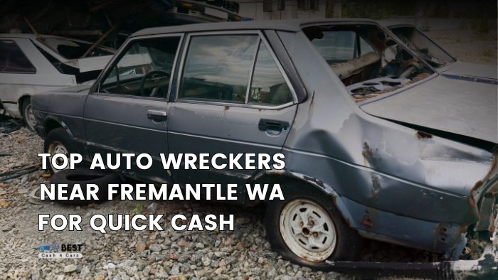 Top Auto Wreckers Near Fremantle WA for Quick Cash - Best Cash 4 Car - 6 Lower Park Rd Maddington WA 6109