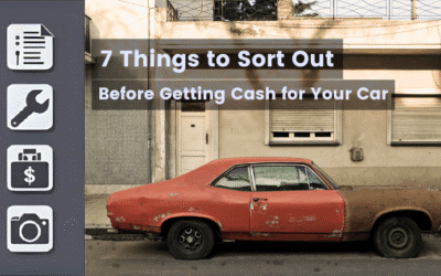 7 Things to Sort Out Before Getting Cash for Your Vehicle